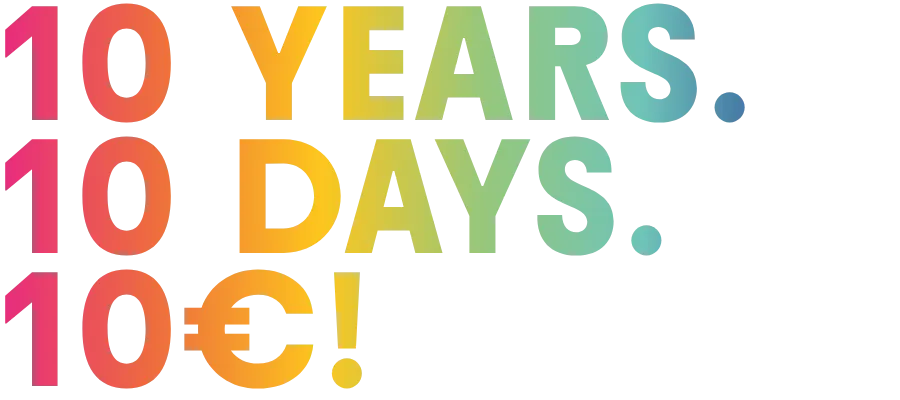 10 years. 10 days. €10!